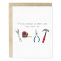 Broken Without You Father's Day Card