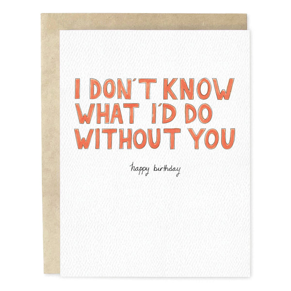 Don't Know What I'd Do Birthday Card