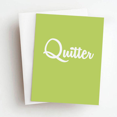 quitter (see inside!)