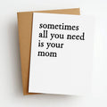 need your mom
