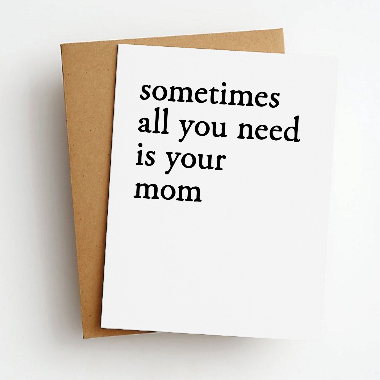 need your mom