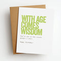 with age comes wisdom